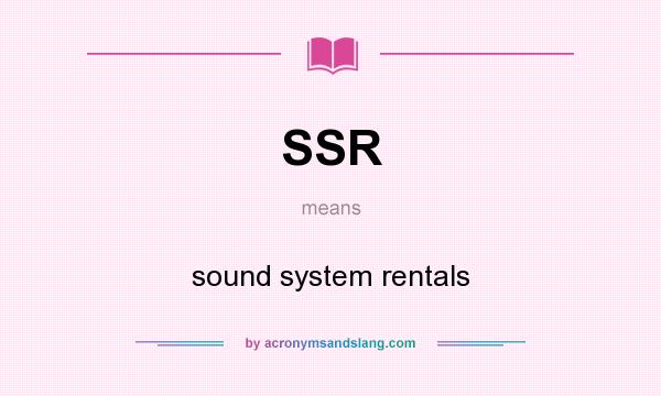 What does SSR mean? It stands for sound system rentals