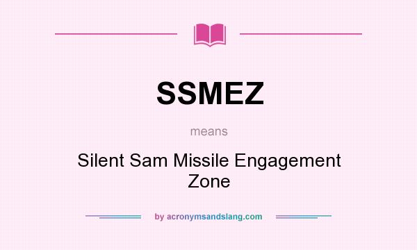 What does SSMEZ mean? It stands for Silent Sam Missile Engagement Zone