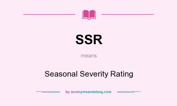 What does SSR mean? It stands for Seasonal Severity Rating