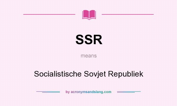 What does SSR mean? It stands for Socialistische Sovjet Republiek