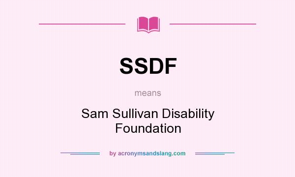 What does SSDF mean? It stands for Sam Sullivan Disability Foundation