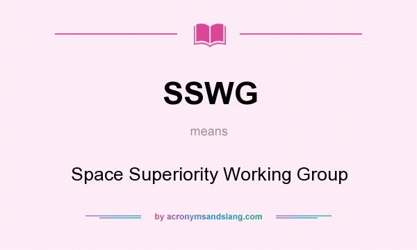 What does SSWG mean? It stands for Space Superiority Working Group