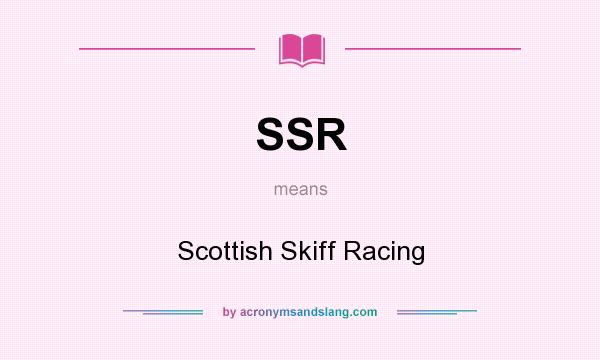 What does SSR mean? It stands for Scottish Skiff Racing
