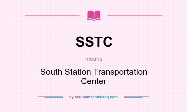 What does SSTC mean? It stands for South Station Transportation Center