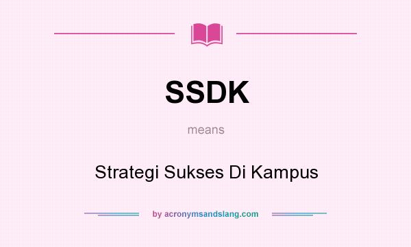 What does SSDK mean? It stands for Strategi Sukses Di Kampus