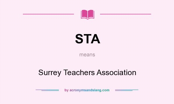 What does STA mean? It stands for Surrey Teachers Association