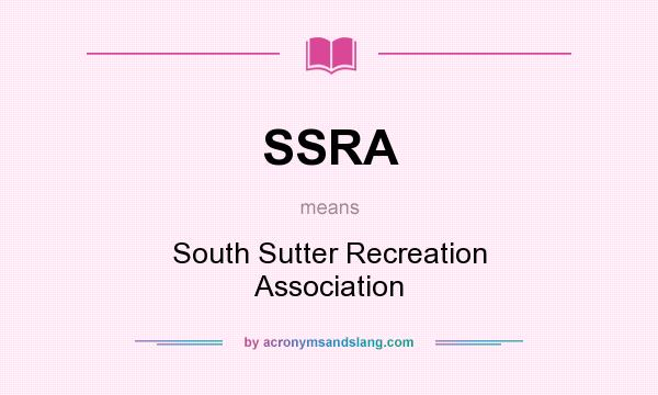 What does SSRA mean? It stands for South Sutter Recreation Association