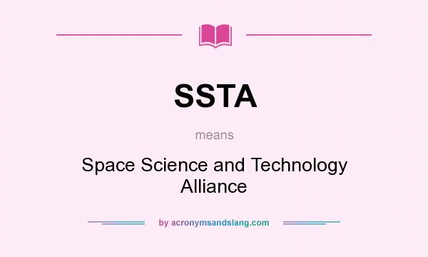 What does SSTA mean? It stands for Space Science and Technology Alliance