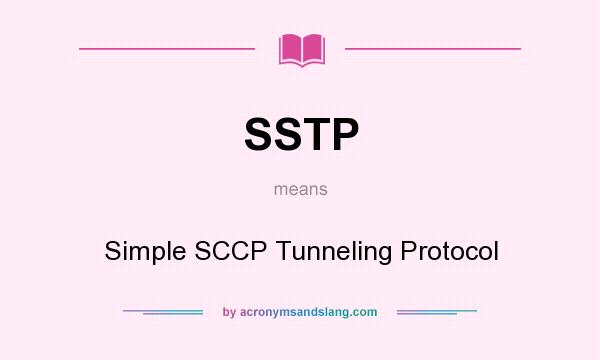 What does SSTP mean? It stands for Simple SCCP Tunneling Protocol