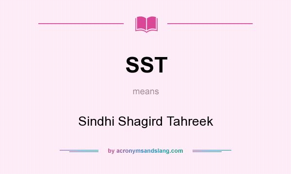 What does SST mean? It stands for Sindhi Shagird Tahreek