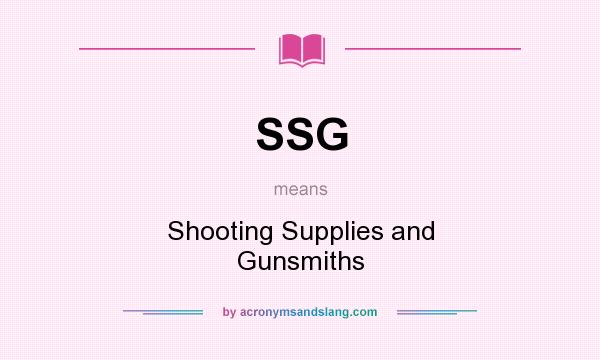 What does SSG mean? It stands for Shooting Supplies and Gunsmiths