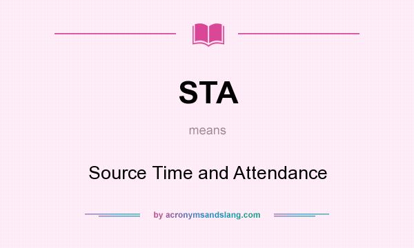 What does STA mean? It stands for Source Time and Attendance