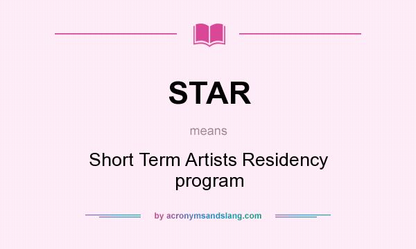 What does STAR mean? It stands for Short Term Artists Residency program