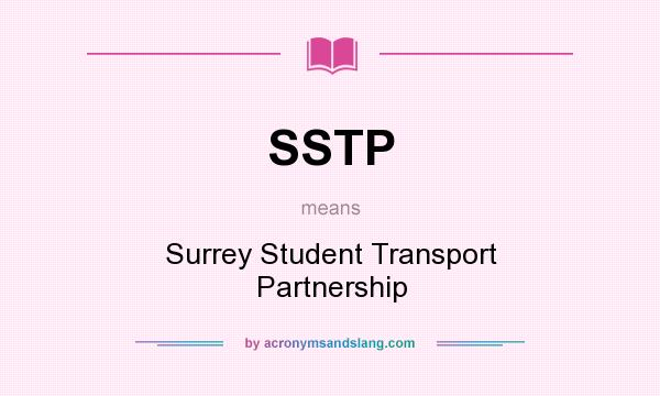 What does SSTP mean? It stands for Surrey Student Transport Partnership