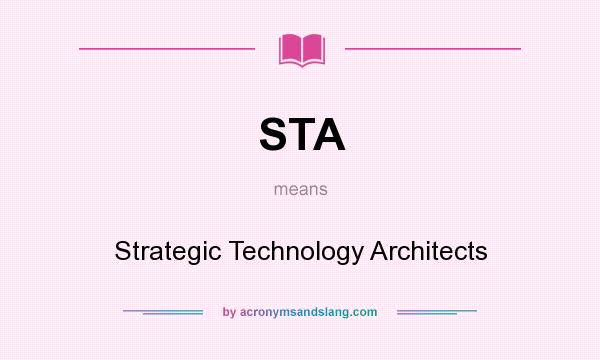 What does STA mean? It stands for Strategic Technology Architects