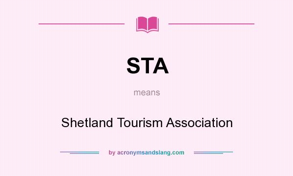 What does STA mean? It stands for Shetland Tourism Association
