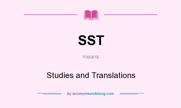 What does SST mean? It stands for Studies and Translations