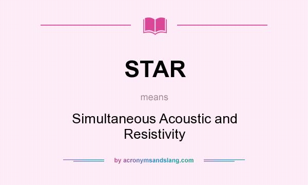 What does STAR mean? It stands for Simultaneous Acoustic and Resistivity