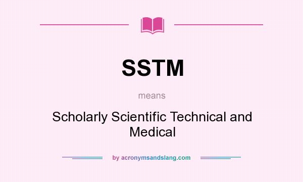 What does SSTM mean? It stands for Scholarly Scientific Technical and Medical