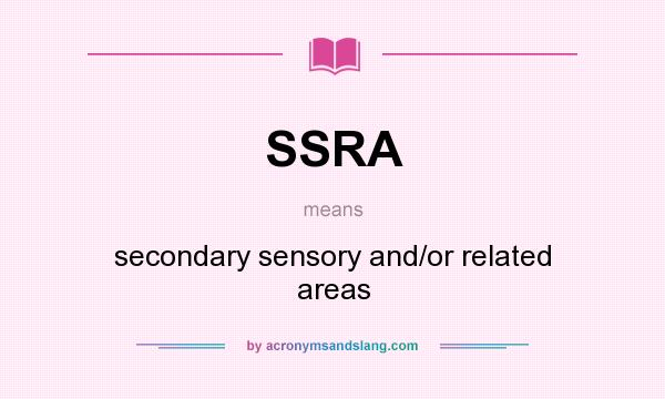 What does SSRA mean? It stands for secondary sensory and/or related areas