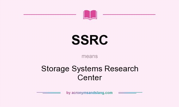 What does SSRC mean? It stands for Storage Systems Research Center