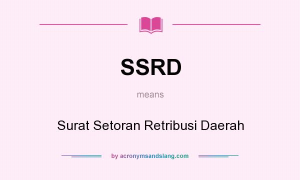 What does SSRD mean? It stands for Surat Setoran Retribusi Daerah