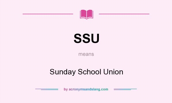 What does SSU mean? It stands for Sunday School Union