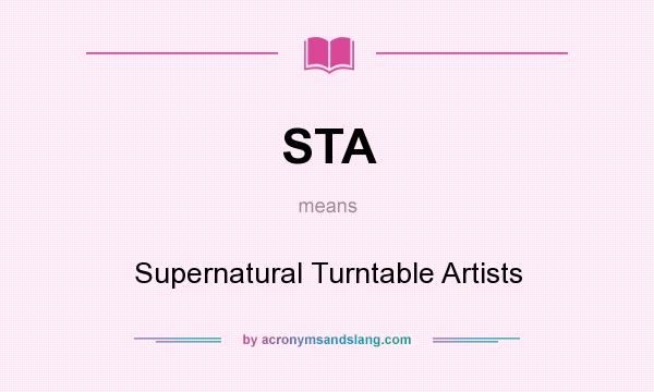 What does STA mean? It stands for Supernatural Turntable Artists