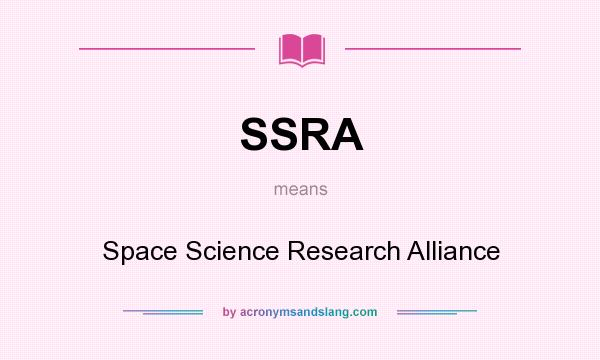 What does SSRA mean? It stands for Space Science Research Alliance