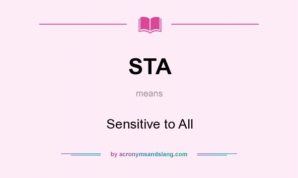 What does STA mean? It stands for Sensitive to All
