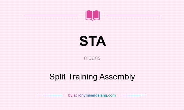 What does STA mean? It stands for Split Training Assembly