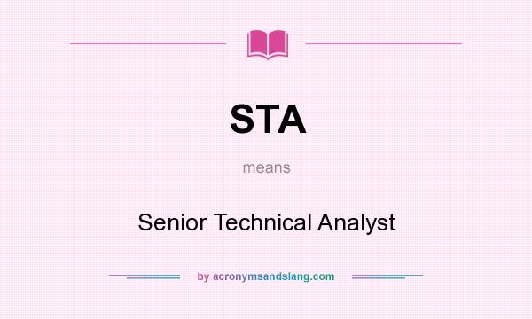 What does STA mean? It stands for Senior Technical Analyst
