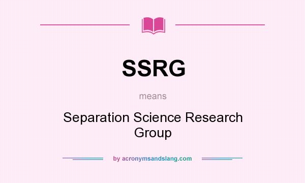 What does SSRG mean? It stands for Separation Science Research Group