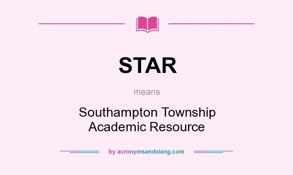 What does STAR mean? It stands for Southampton Township Academic Resource