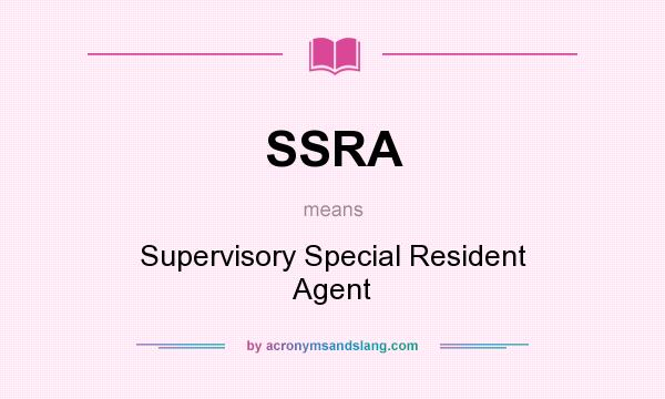 What does SSRA mean? It stands for Supervisory Special Resident Agent