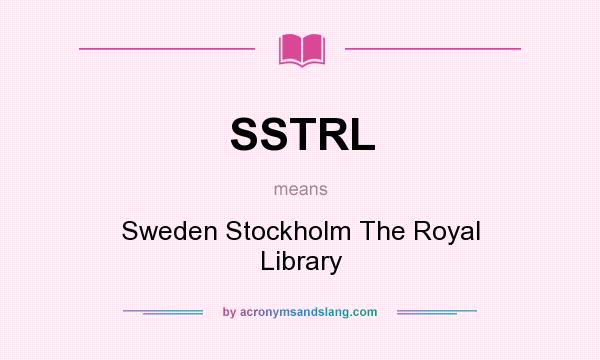 What does SSTRL mean? It stands for Sweden Stockholm The Royal Library