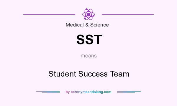 What does SST mean? It stands for Student Success Team