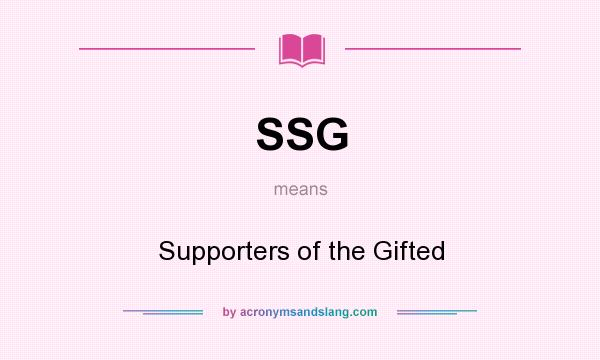 What does SSG mean? It stands for Supporters of the Gifted