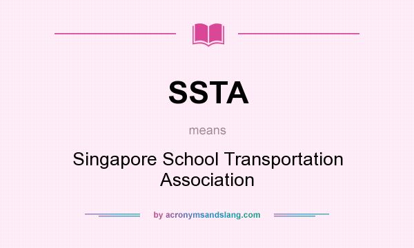 What does SSTA mean? It stands for Singapore School Transportation Association