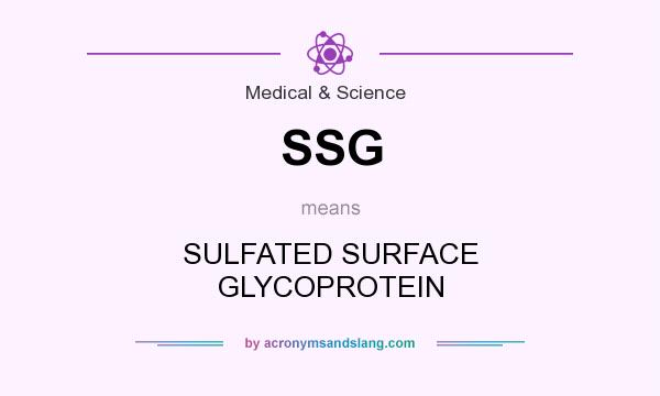 What does SSG mean? It stands for SULFATED SURFACE GLYCOPROTEIN