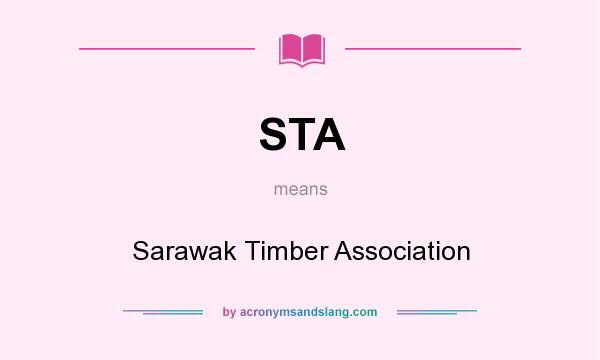 What does STA mean? It stands for Sarawak Timber Association