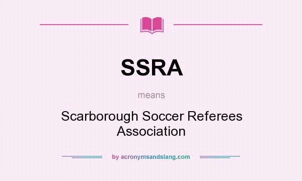 What does SSRA mean? It stands for Scarborough Soccer Referees Association
