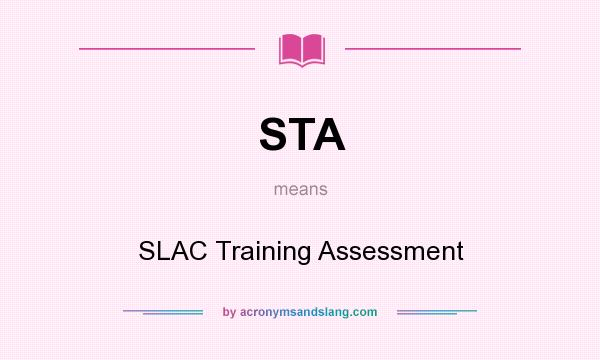 What does STA mean? It stands for SLAC Training Assessment