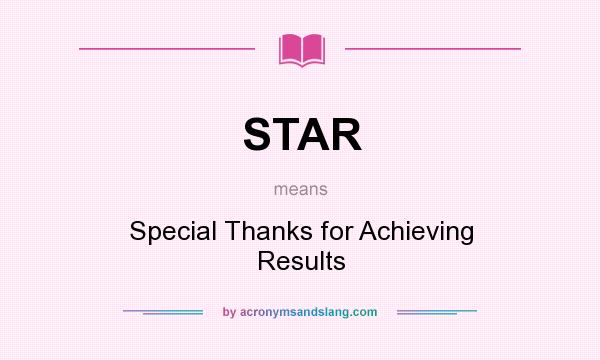 What does STAR mean? It stands for Special Thanks for Achieving Results