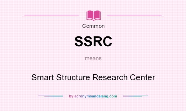 What does SSRC mean? It stands for Smart Structure Research Center