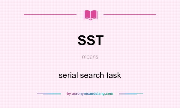What does SST mean? It stands for serial search task