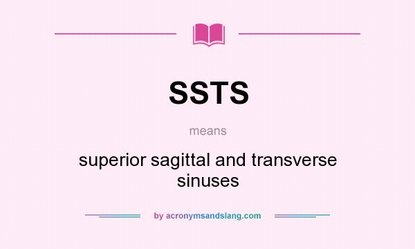 What does SSTS mean? It stands for superior sagittal and transverse sinuses
