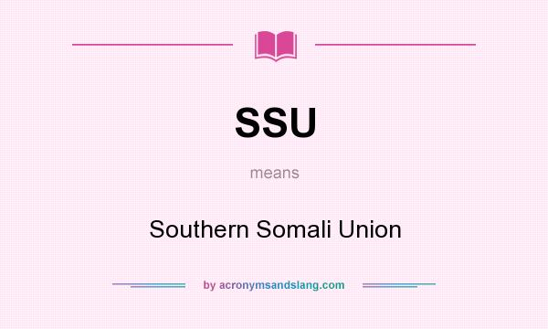 What does SSU mean? It stands for Southern Somali Union
