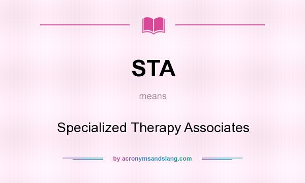 What does STA mean? It stands for Specialized Therapy Associates