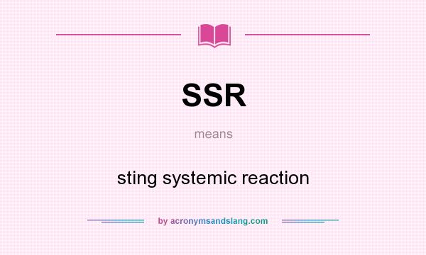 What does SSR mean? It stands for sting systemic reaction